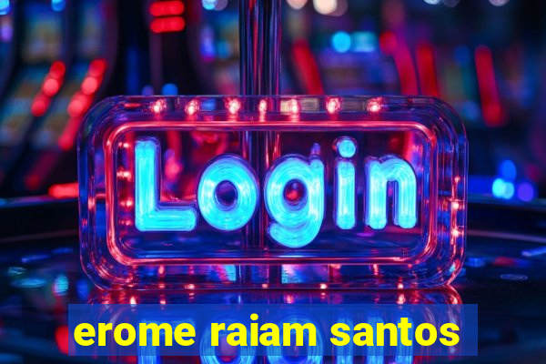 erome raiam santos